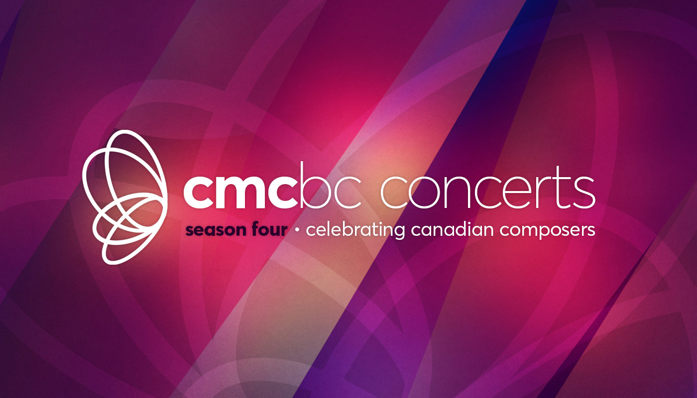 CMC BC Concerts - Season Four: Celebrating Canadian Composers